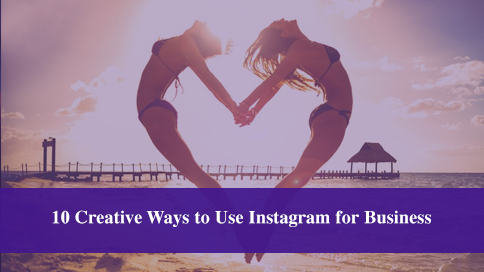 10 Creative Ways to Use Instagram for Business