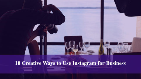 Creative Ways to Use Instagram for Business