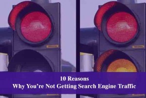 Why You're Not Getting Search Engine Traffic