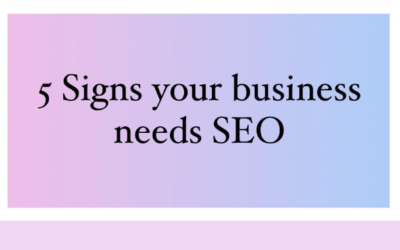 5 Signs Your Business Needs SEO