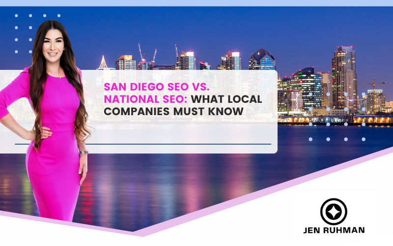San Diego SEO vs. National SEO: What Local Companies Must Know